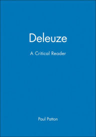 Title: Deleuze: A Critical Reader / Edition 1, Author: Paul Patton