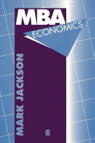 Title: MBA Economics / Edition 1, Author: Mark Jackson