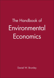 Title: The Handbook of Environmental Economics / Edition 1, Author: Daniel W. Bromley
