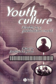 Title: Youth Culture: Identity in a Postmodern World / Edition 1, Author: Jonathan Epstein