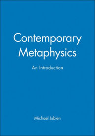 Title: Contemporary Metaphysics: An Introduction / Edition 1, Author: Michael Jubien