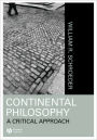 Continental Philosophy: A Critical Approach / Edition 1