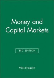 Title: Money and Capital Markets / Edition 3, Author: Miles Livingston