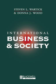 Title: International Business and Society / Edition 1, Author: Steven L. Wartick