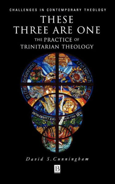 These Three are One: The Practice of Trinitarian Theology