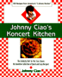 Johnny Ciao's Koncert Kitchen: 100 Recipes from America's