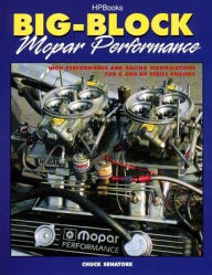 Big-Block Mopar Performance: Modifications for B/RB Series of Chrysler, Dodge and Plymouth Engines for Street and Racing Use