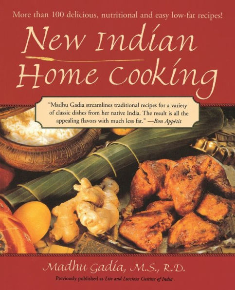 New Indian Home Cooking: More Than 100 Delicious, Nutritional and Easy Low-Fat Recipes: A Cookbook
