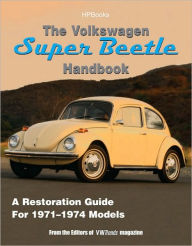 Title: The Volkswagen Super Beetle HandbookHP1483: How to Restore, Maintain and Repair your VW Super Beetle, Covers all Models 1971 to 1974, Author: Editors of VW Trends Magazine
