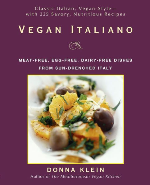 Vegan Italiano: Meat-free, Egg-free, Dairy-free Dishes from Sun-Drenched Italy: A Cookbook