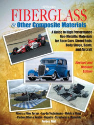 Fiberglass and Other Composite MaterialsHP1498: A Guide to High Performance Non-Metallic Materials for AutomotiveRacing and Marine Use. Includes Fiberglass, Kevlar, Carbon Fiber,Molds, Structures and Materials