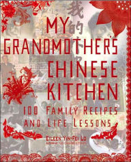 My Grandmother's Chinese Kitchen: 100 Family Recipes and Life Lessons
