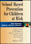 School-Based Prevention for Children at Risk: The Primary Mental Health Project / Edition 1