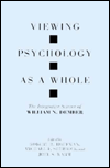Viewing Psychology As a Whole: The Integrative Science of William N. Dember / Edition 1
