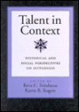 Talent in Context: Historical and Social Perspectives on Giftedness