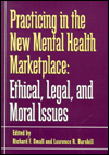 Practicing in the New Mental Health Marketplace: Ethical, Legal and Moral Issues / Edition 1