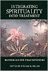 Title: Integrating Spirituality into Treatment: Resources for Practitioners / Edition 1, Author: William R. Miller
