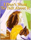 Title: I Don't Want to Talk about It: A story about divorce for young children, Author: Jeanie Franz Ransom