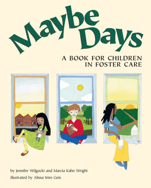 Maybe Days A Book for Children in Foster Care by Jennifer Wilgocki MS
