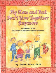 My Mom and Dad Don't Live Together Anymore: A Drawing Book for Children of Separated or Divorced Parents
