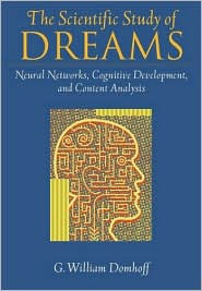 The Scientific Study of Dreams: Neural Networks, Cognitive Development, and Content Analysis / Edition 1