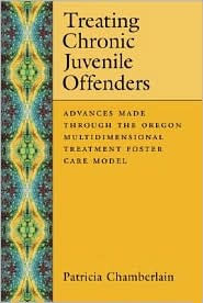 Treating Chronic Juvenile Offenders: Advances Made Through the Oregon Multidimensional Treatment Foster Care Model