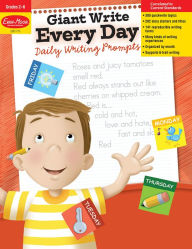 Title: Giant Write Every Day: Daily Writing Prompts, Grade 2 - 6 Teacher Resource, Author: Evan-Moor Educational Publishers