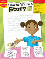 Title: How to Write A Story, Grade 1 - 3 Teacher Resource, Author: Evan-Moor Corporation