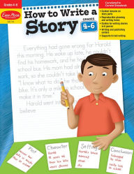 Title: How to Write A Story, Grade 4 - 6 Teacher Resource, Author: Evan-Moor Educational Publishers