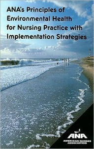 ANA's Principles of Environmental Health for Nursing Practice with Implementation Strategies