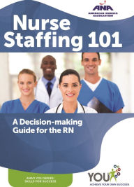 Title: Nurse Staffing 101: A Decision-making Guide for the RN, Author: Lauri Lineweaver