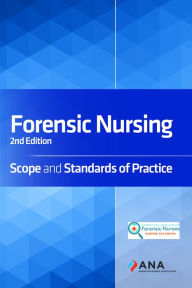 Title: Forensic Nursing: Scope and Standards of Practice, 2nd Edition, Author: American Nurses Association