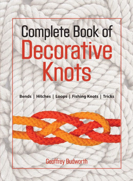 Complete Book of Decorative Knots by Geoffrey Budworth, Paperback