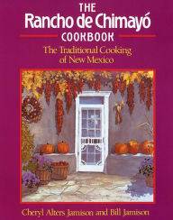 The Rancho de Chimayo Cookbook: The Traditional Cooking of New Mexico