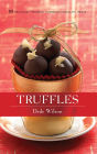 Truffles: 50 Deliciously Decadent Homemade Chocolate Treats