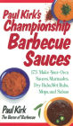 Paul Kirk's Championship Barbecue Sauces: 175 Make-Your-Own Sauces, Marinades, Dry Rubs, Wet Rubs, Mops and Salsas