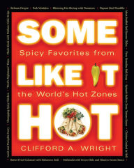 Title: Some Like It Hot: Spicy Favorites From The World's Hot Zones, Author: Clifford Wright