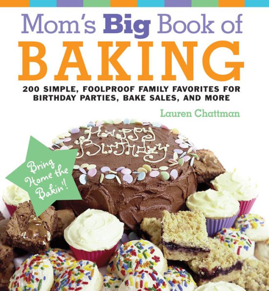 Mom's Big Book Of Baking, Reprint: 200 Simple, Foolproof Family 