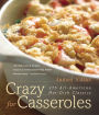 Crazy for Casseroles: 275 All-American Hot-Dish Classics