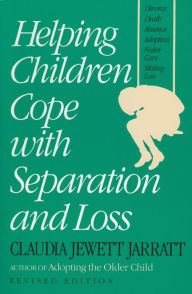 Title: Helping Children Cope with Separation and Loss - Revised Edition, Author: Claudia Jarrett