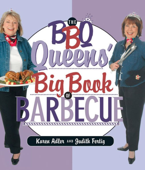 The BBQ Queens' Big Book of BBQ by Karen Adler, Judith Fertig eBook