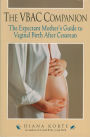 VBAC Companion: The Expectant Mother's Guide to Vaginal Birth After Cesarean