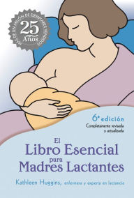 Title: El Libro Esencial para Madres Lactantes, Author: Kathleen Huggins