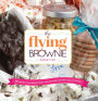 The Flying Brownie: 100 Terrific Homemade Food Gifts for Friends and Loved Ones Far Away
