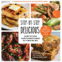 Step-by-Step Delicious: Learn to Cook Your Favorite Dishes in 7 Steps or Less