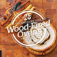 Title: 25 Essentials: Techniques for Wood-Fired Ovens: Every Technique Paired with a Recipe, Author: A. Cort Sinnes