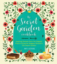 Download books isbn The Secret Garden Cookbook, Newly Revised Edition: Inspiring Recipes from the Magical World of Frances Hodgson Burnett's The Secret Garden ePub 9781558329935 (English literature) by Amy Cotler