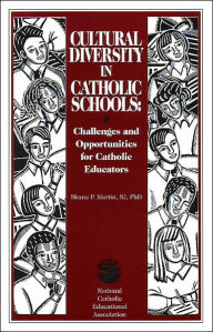 Title: Cultural Diversity in Catholic Schools: Challenges and Opportunities for Catholic Educators, Author: Shane P. Martin