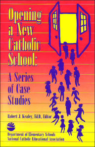Title: Opening a New Catholic School: A Series of Case Studies, Author: Timothy J. McNiff