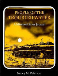 Title: People Of The Troubled Water: Missouri River Journal, Author: Nancy M Peterson